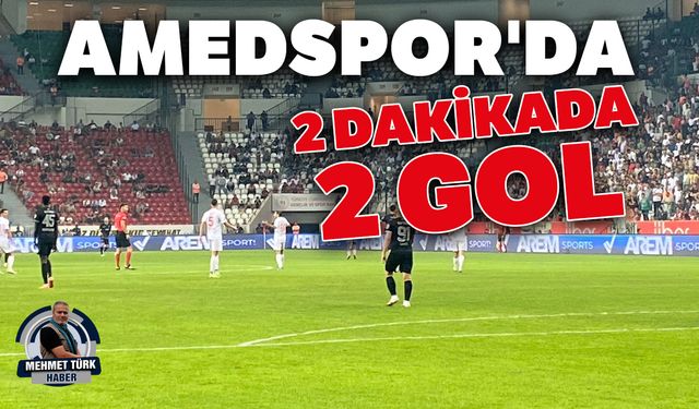 Amedspor'da 2 dakikada 2 gol