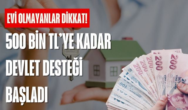 Evi olmayana 500 bin TL devlet yardımı! Başvuru için kimlik yeterli
