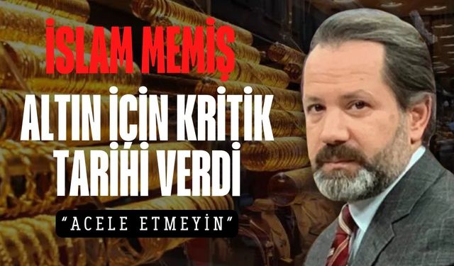 İslam Memiş bu kez sert uyardı! İşte altın için kritik tarih