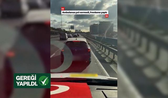 Ambulansa yol vermeyen sürücü yakalandı
