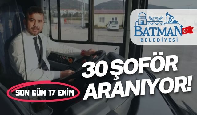 Batman Belediyesi'ne 30 Şoför Alınacak: Son Başvuru 17 Ekim