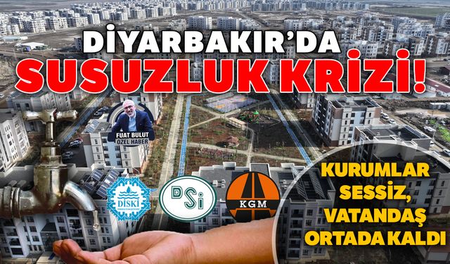 Diyarbakır’da susuzluk krizi! Kurumlar sessiz, vatandaş ortada kaldı