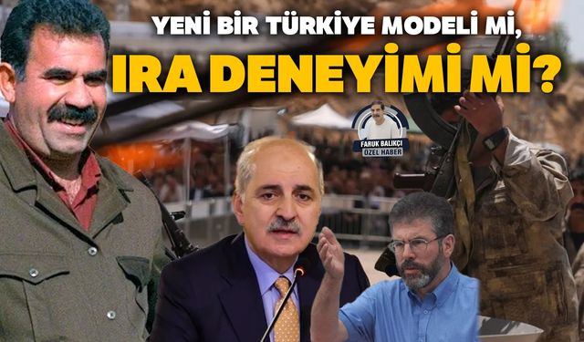 Yeni bir Türkiye modeli mi, IRA deneyimi mi?