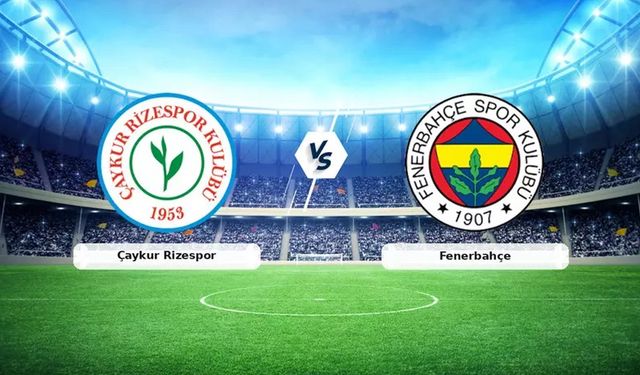 Çaykur Rizespor-Fenerbahçe maçında şok goller