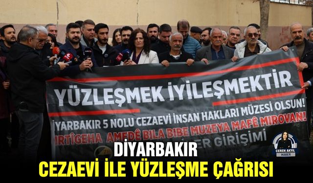 Diyarbakır cezaevi ile yüzleşme çağrısı