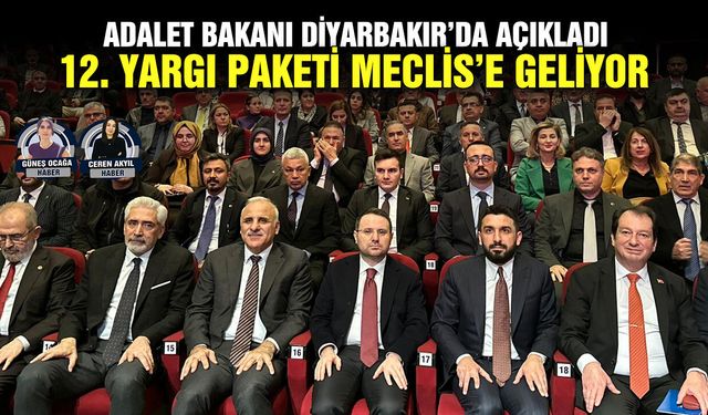 Adalet Bakanı Diyarbakır’da açıkladı: 12. yargı paketi Meclis’e geliyor