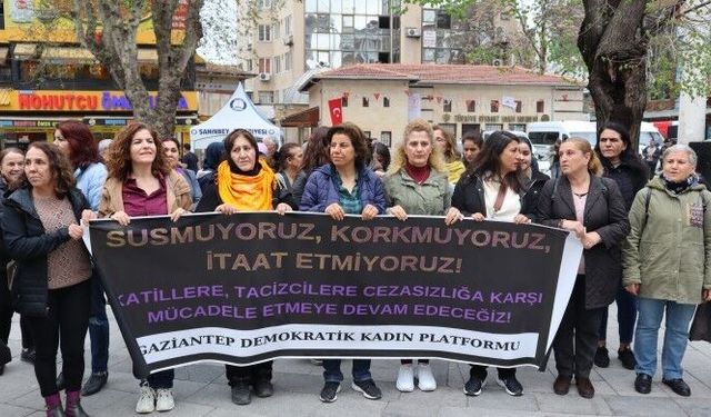 Kadınlar Antep’ten seslendi: Faillerin elini kolunu sallayarak gezmesine izin vermeyeceğiz