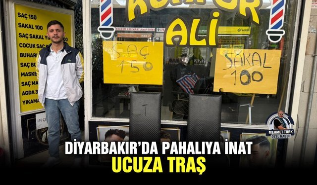 Diyarbakır’da pahalıya inat, ucuza traş