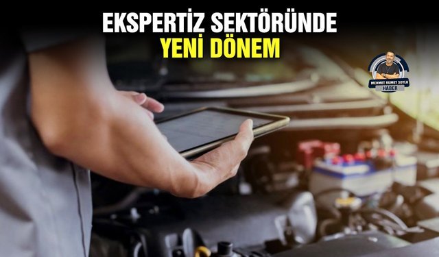 Ekspertiz sektöründe yeni dönem