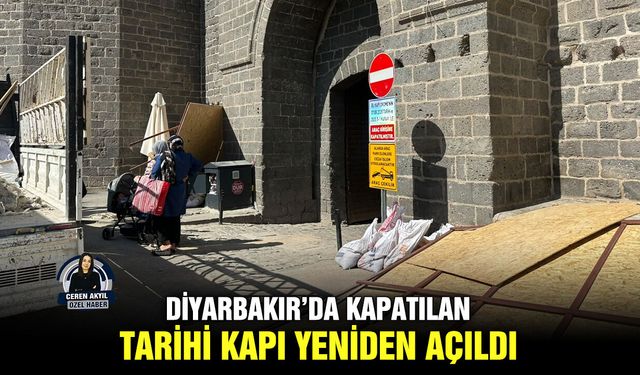 Diyarbakır’da kapatılan tarihi kapı yeniden açıldı