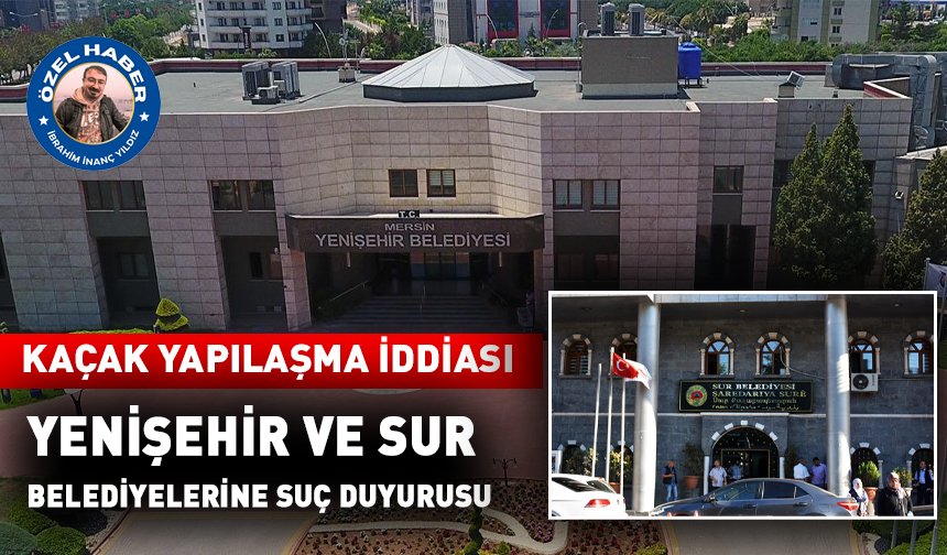 Yenişehir ve Sur belediyelerine suç duyurusu