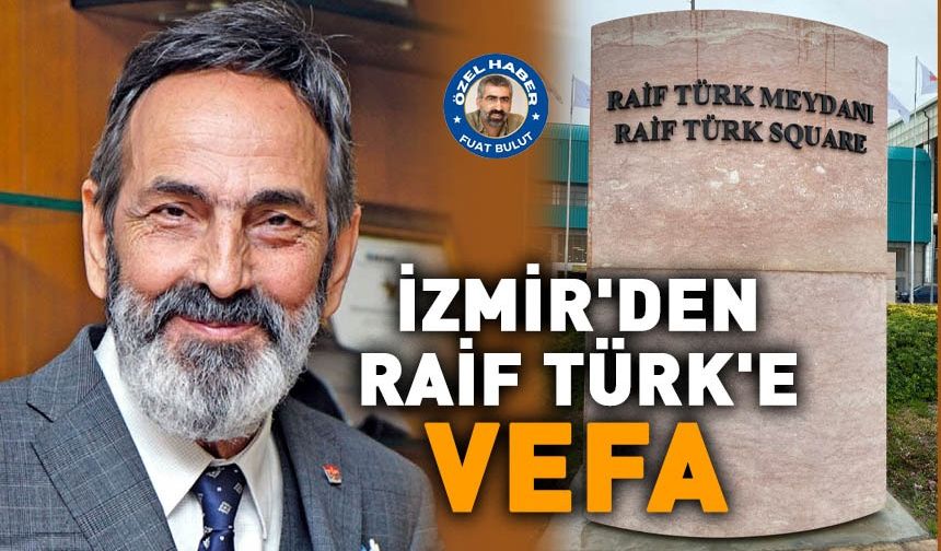 İzmir’den Raif Türk’e vefa