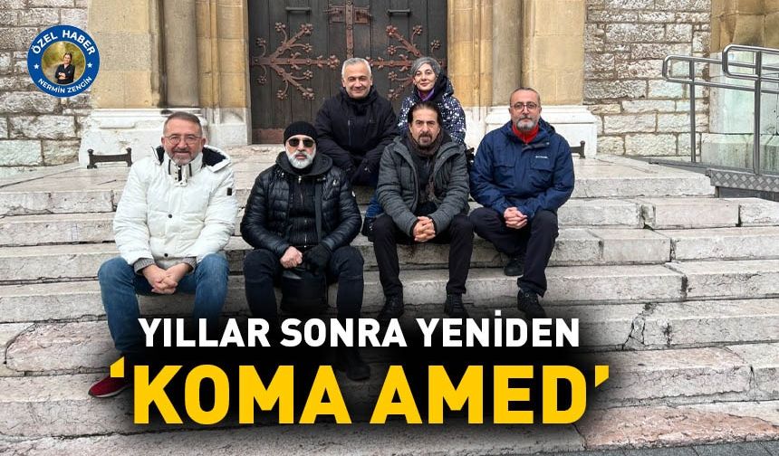 Yıllar sonra yeniden ‘Koma Amed’