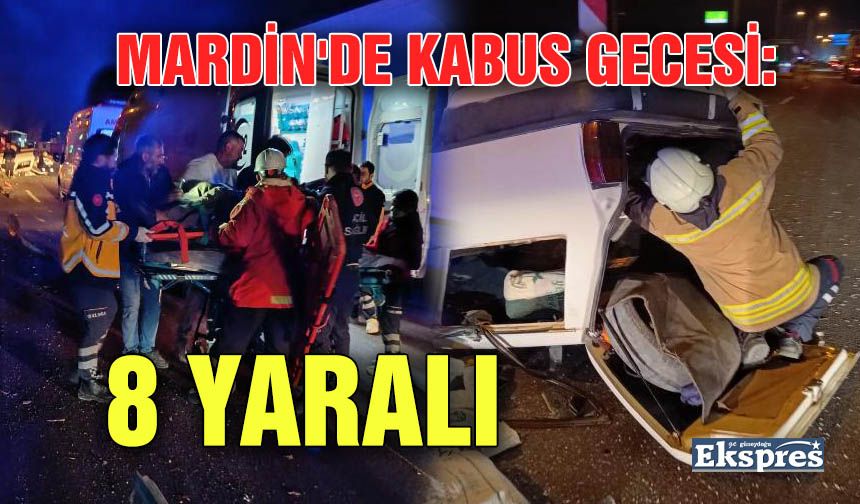 Mardin'de kabus gecesi: 8 yaralı