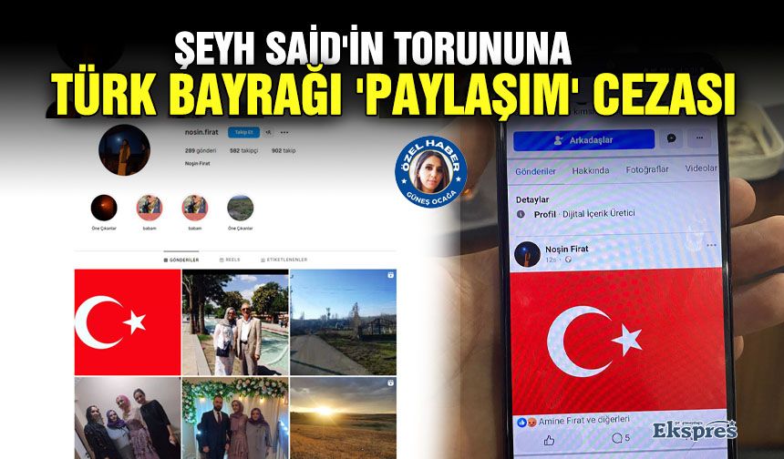 Şeyh Said'in torununa Türk bayrağı 'paylaşım' cezası