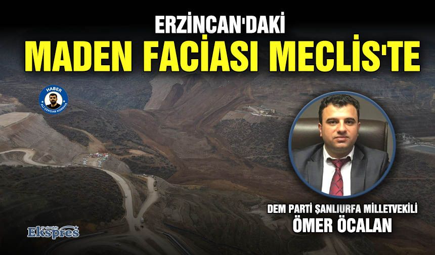 Erzincan'daki maden faciası Meclis'te