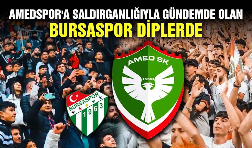 Amedspor'a saldırganlığıyla gündemde olan Bursaspor diplerde