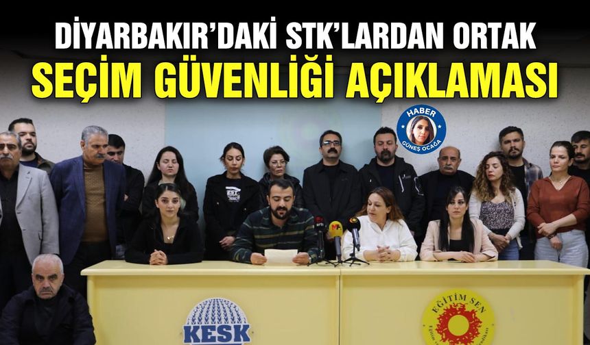 Diyarbakır’daki STK’lardan ortak seçim güvenliği açıklaması