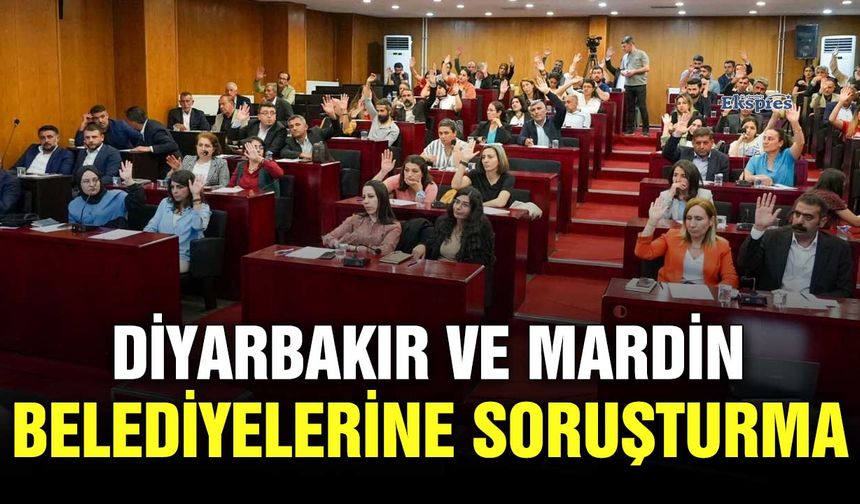 Diyarbakır ve Mardin belediyelerine soruşturma