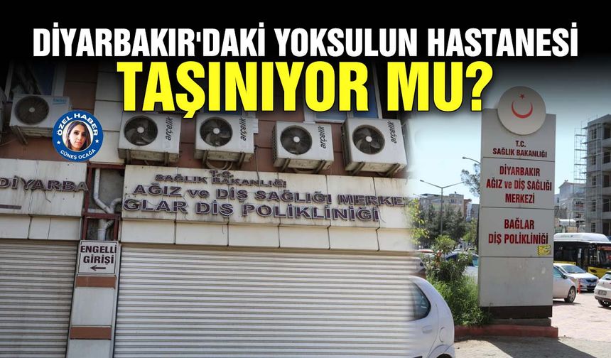 Diyarbakır'daki yoksulun hastanesi taşınıyor mu?