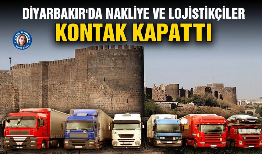 Diyarbakır'da nakliye ve lojistikçiler kontak kapattı