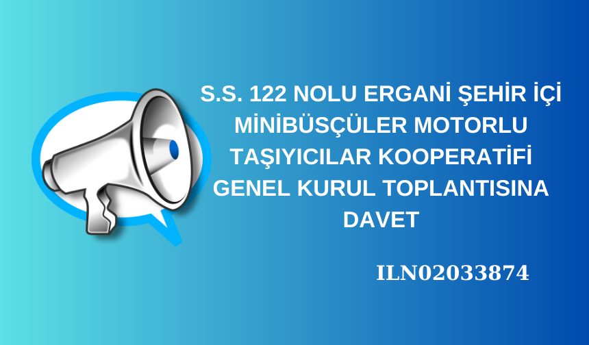 S.S. 122 NOLU ERGANİ ŞEHİR İÇİ MİNİBÜSÇÜLER MOTORLU TAŞIYICILAR KOOPERATİFİ