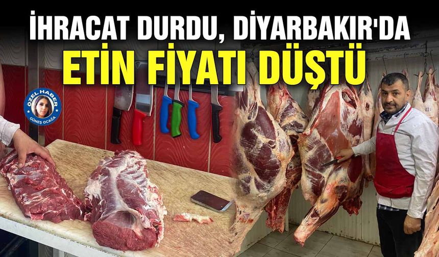 İhracat durdu, Diyarbakır'da etin fiyatı düştü