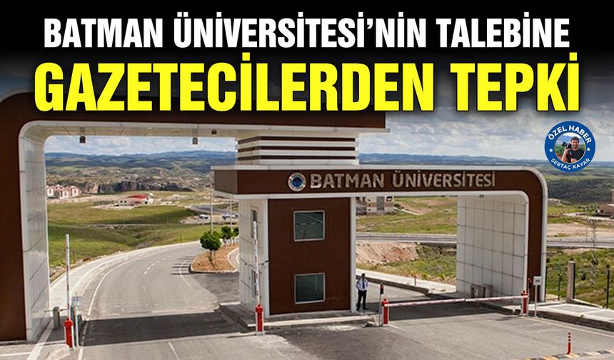 Batman Üniversitesi’nin talebine gazetecilerden tepki