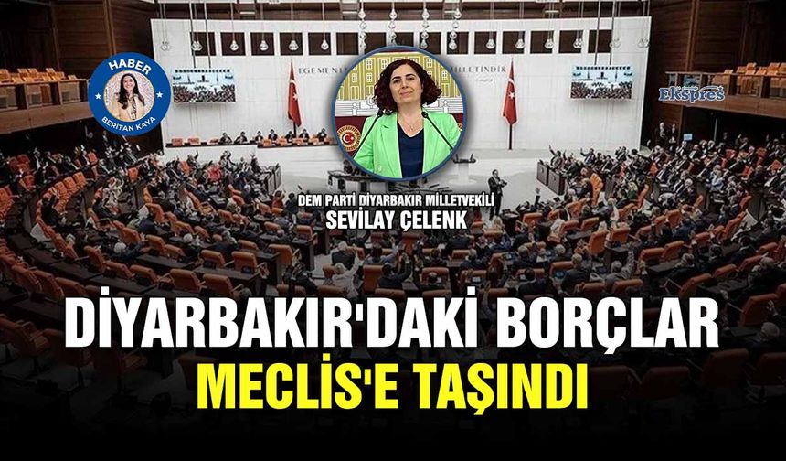 Diyarbakır'daki borçlar Meclis'e taşındı