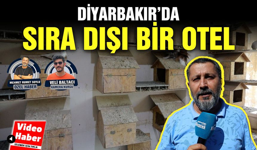 Diyarbakır’da sıra dışı bir otel