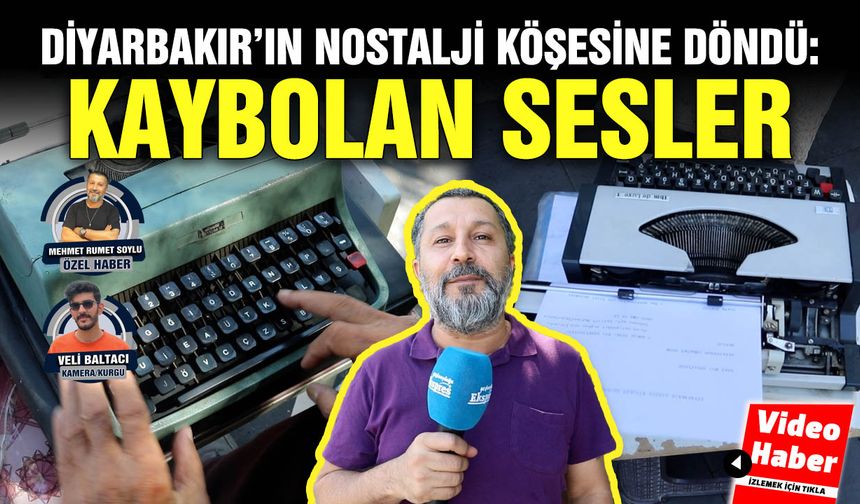 Diyarbakır’ın nostalji köşesine döndü: Kaybolan sesler