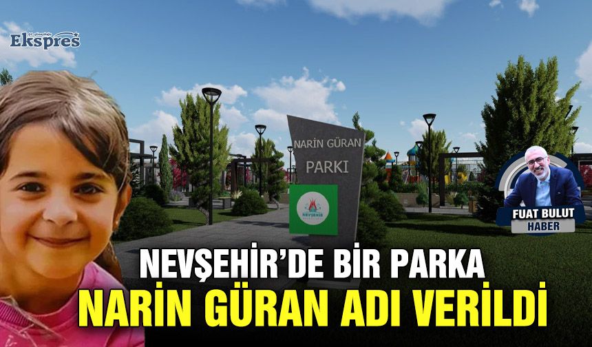 Nevşehir’de bir parka Narin Güran adı verildi