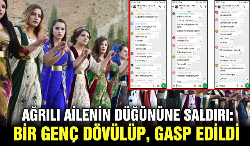 Ağrılı ailenin düğününe saldırı: Bir genç dövülüp, gasp edildi