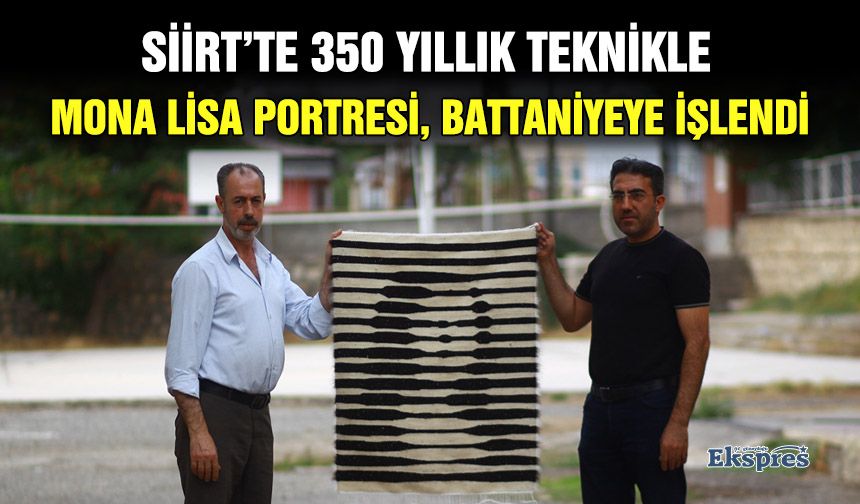 Siirt’te 350 yıllık teknikle Mona Lisa portresi, battaniyeye işlendi