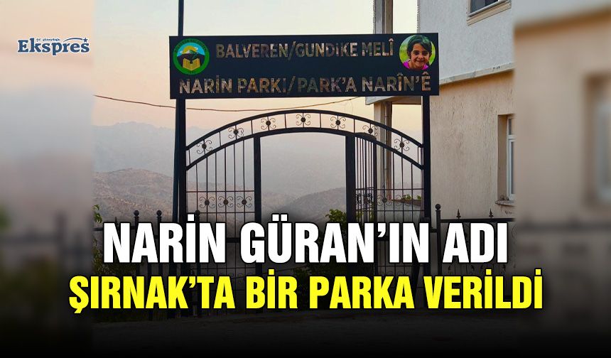 Narin Güran’ın adı Şırnak’ta bir parka verildi