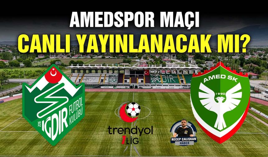 Amedspor maçı canlı yayınlanacak mı?