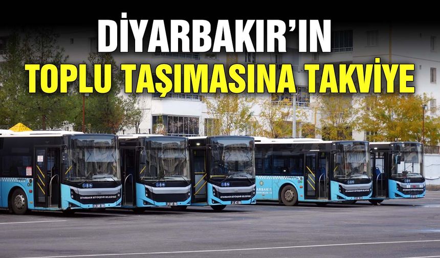 Diyarbakır’ın toplu taşımasına takviye