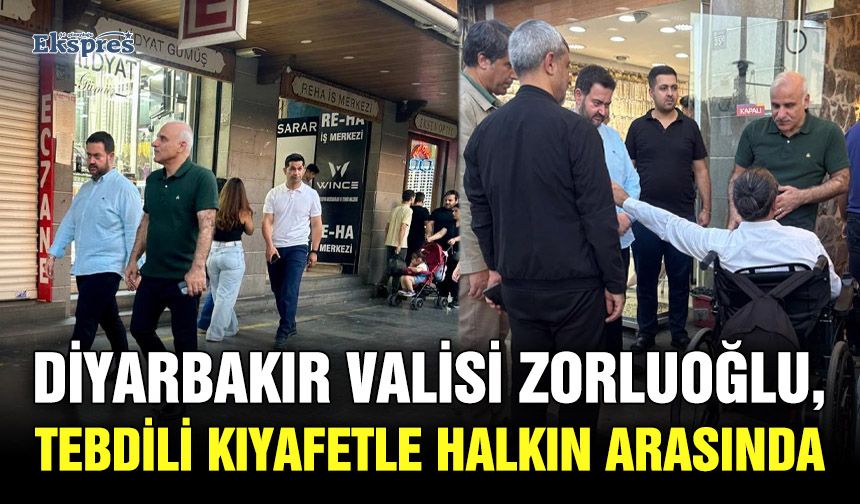 Diyarbakır Valisi Zorluoğlu, tebdili kıyafetle halkın arasında