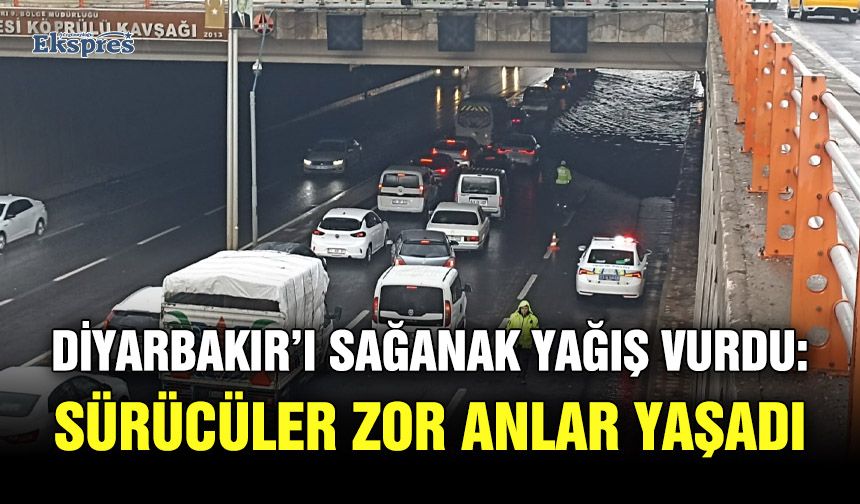 Diyarbakır’ı sağanak yağış vurdu: Sürücüler zor anlar yaşadı