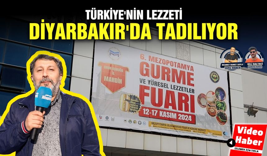 Türkiye'nin lezzeti Diyarbakır'da tadılıyor