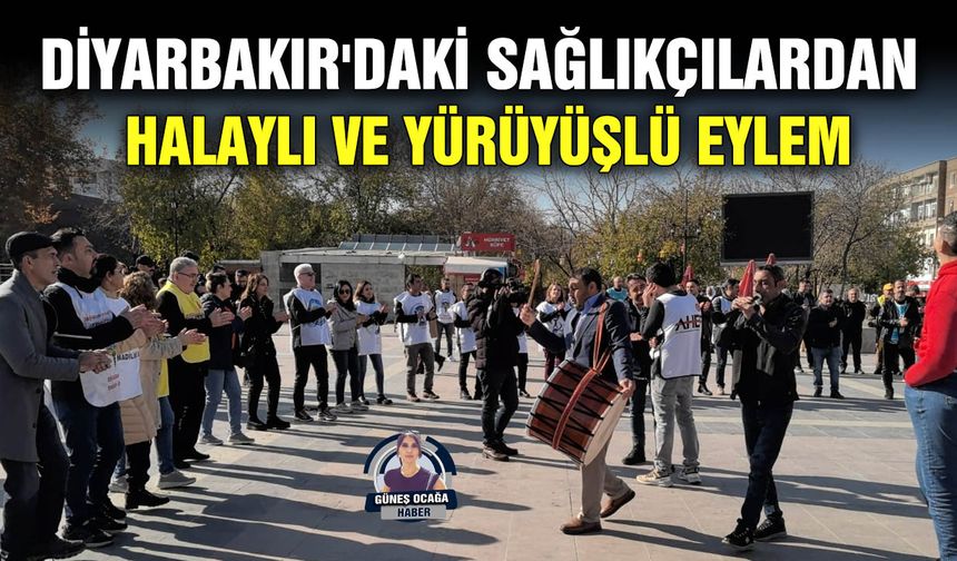 Diyarbakır'daki sağlıkçılardan halaylı ve yürüyüşlü eylem