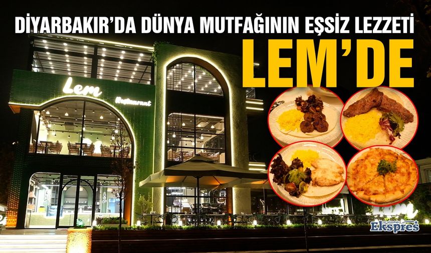 Diyarbakır’da dünya mutfağının eşsiz lezzeti LEM’de