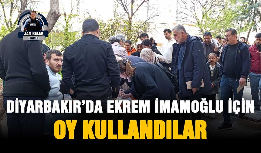 Diyarbakır’da Ekrem İmamoğlu içi oy kullandılar