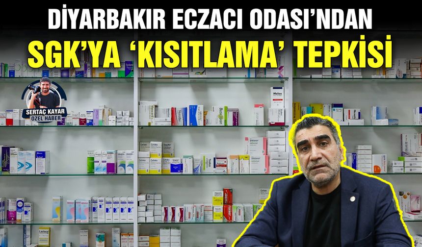 Diyarbakır Eczacı Odası’ndan SGK’ya ‘kısıtlama’ tepkisi
