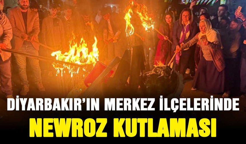 Diyarbakır’ın merkez ilçelerinde Newroz kutlaması