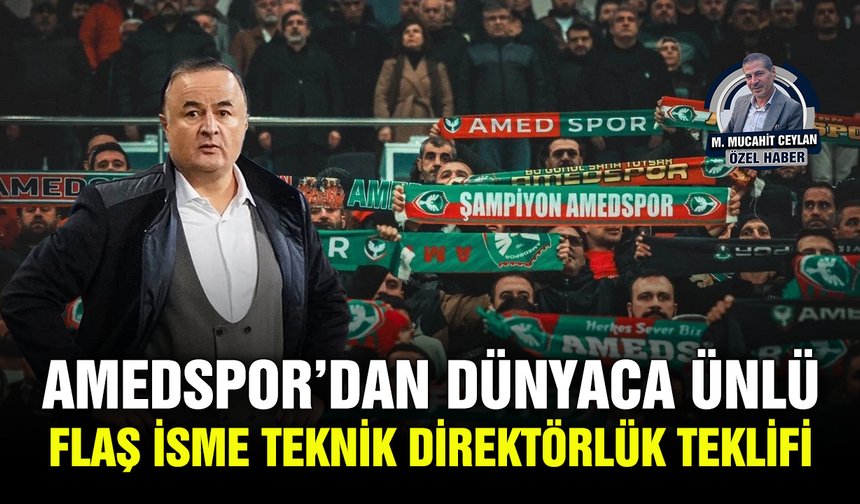 Amedspor’dan dünyaca ünlü flaş isme teknik direktörlük teklifi