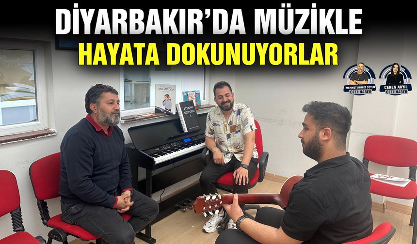 Diyarbakır’da müzikle hayata dokunuyorlar
