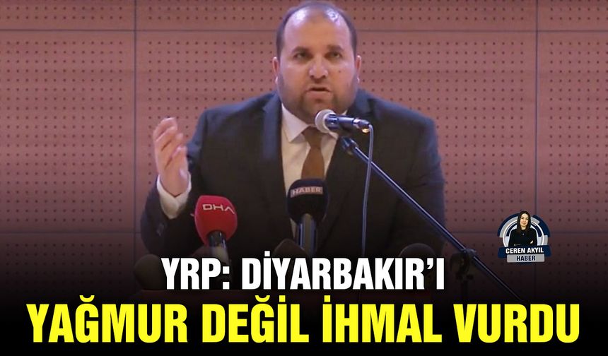 YRP: Diyarbakır’ı yağmur değil ihmal vurdu