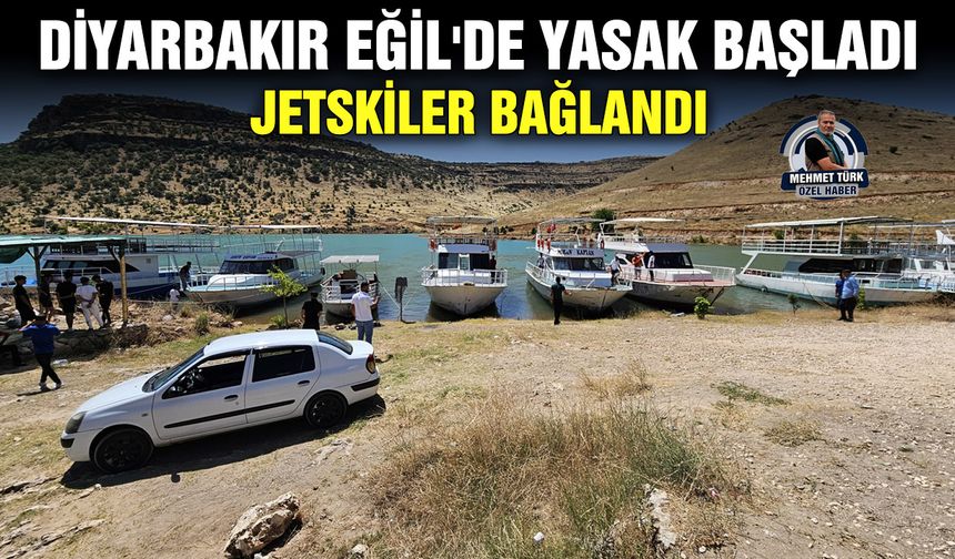 Diyarbakır Eğil'de yasak başladı, jetskiler bağlandı