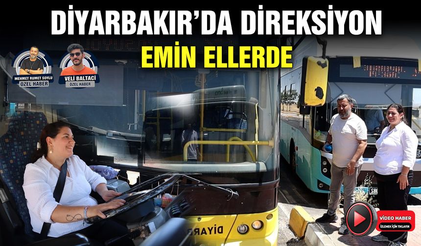 Diyarbakır’da direksiyon emin ellerde